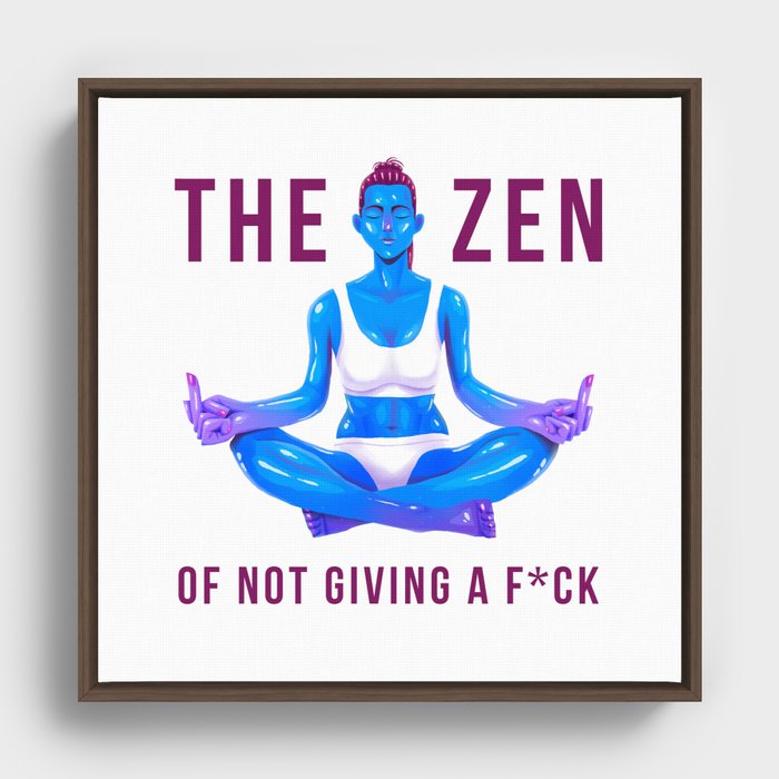 The Zen of Not Giving a Fck Framed Canvas