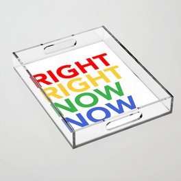 Right Right Now Now Large Logo Acrylic Tray