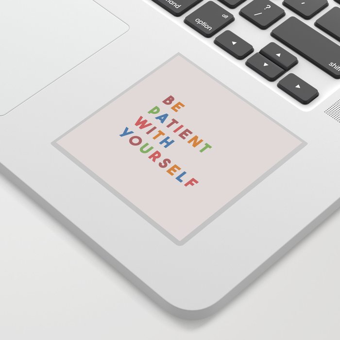 Be Patient With Yourself Sticker