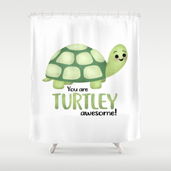 You Are Turtley Awesome! Shower Curtain