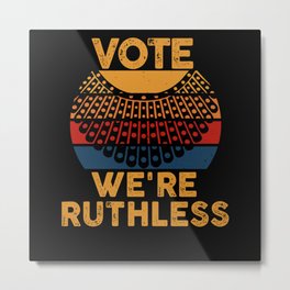 Women's Rights Vote We're Ruthless Human And Women Metal Print