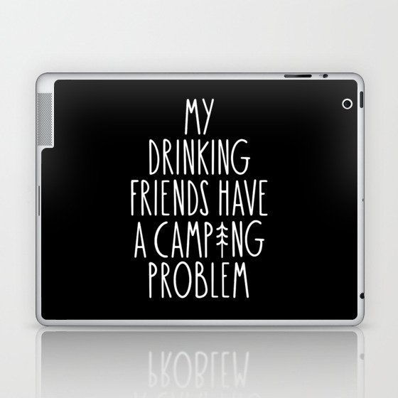 My Drinking Friends Have A Camping Problem Laptop & iPad Skin