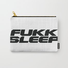 Fukk sleep Carry-All Pouch