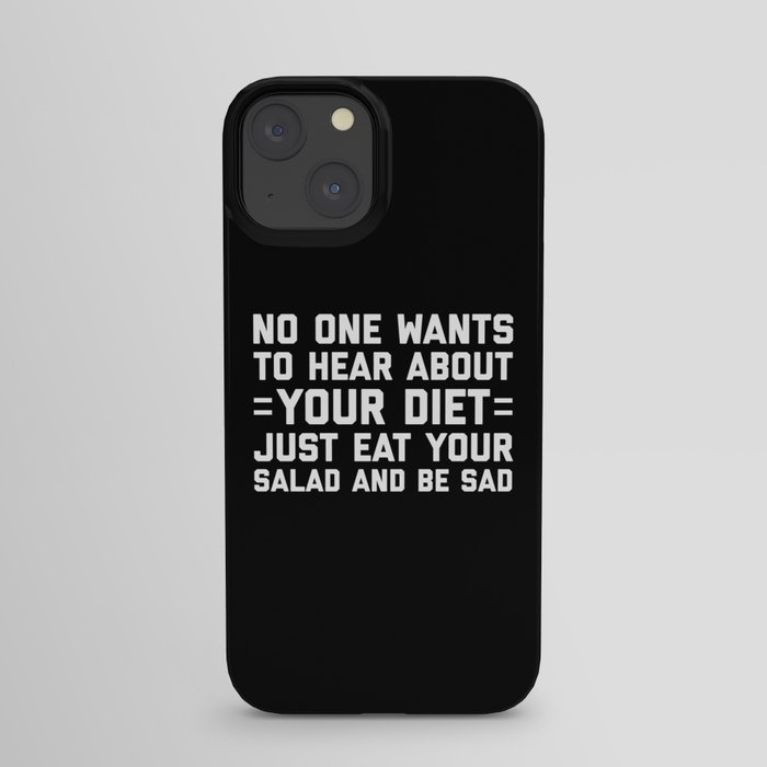 Nobody Cares About Your Diet Funny Sarcastic Quote iPhone Case