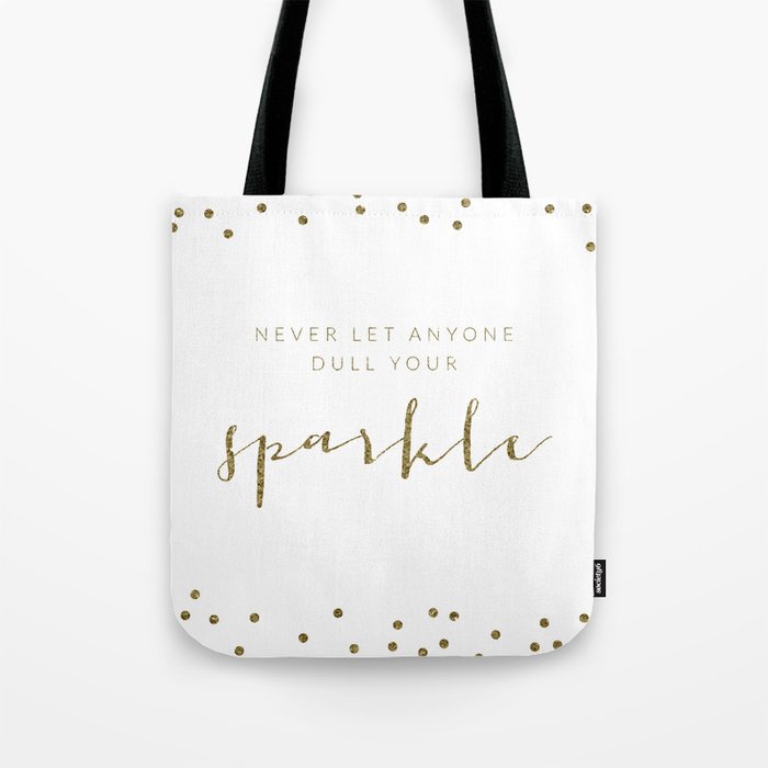 Never Let Anyone Dull Your Sparkle Tote Bag By Bysamantha
