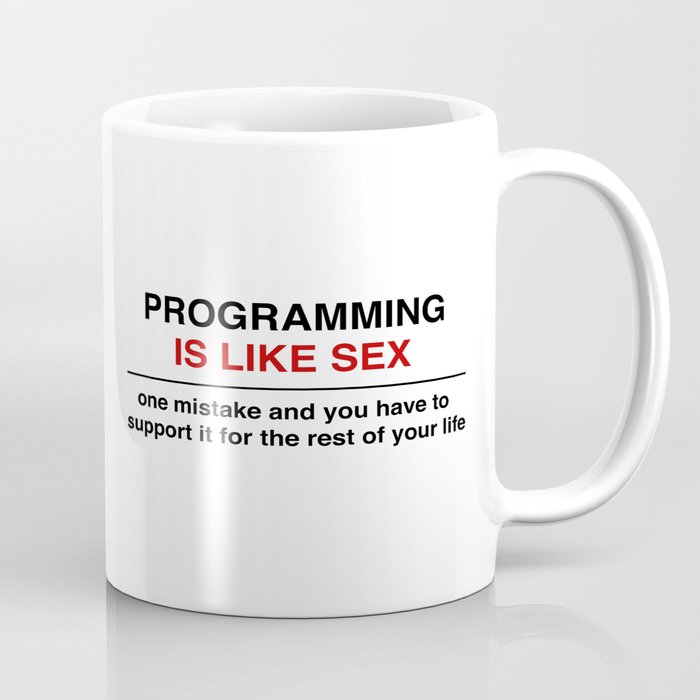 Programming is like sex Coffee Mug by Keep On Coding.