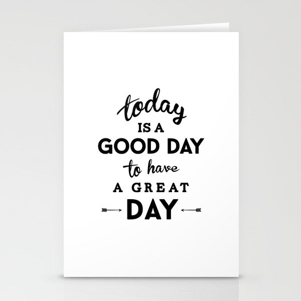 Today is a good day to have a great day Stationery Cards
