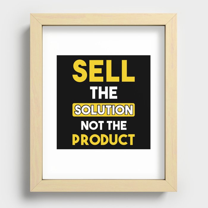 Sell the Solution not the product Recessed Framed Print