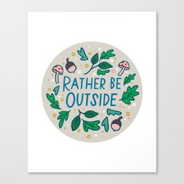 Rather Be Outside Canvas Print