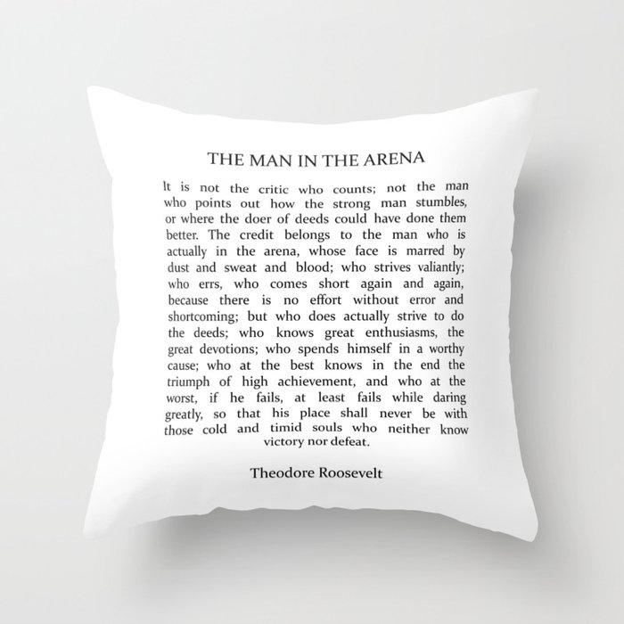 The Man In The Arena, Man In The Arena, Theodore Roosevelt Quote Throw Pillow