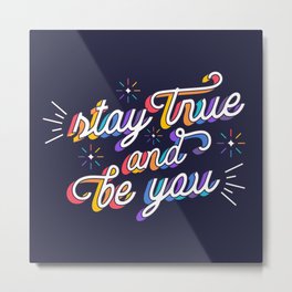 Stay true and be you Metal Print | Rainbow, Typography, Trans, Colorful, Beyou, Lgbt, Queer, Quotes, Gays, Digital 