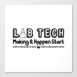 Laboratory Technician Lab Tech Making It Happen Canvas Print