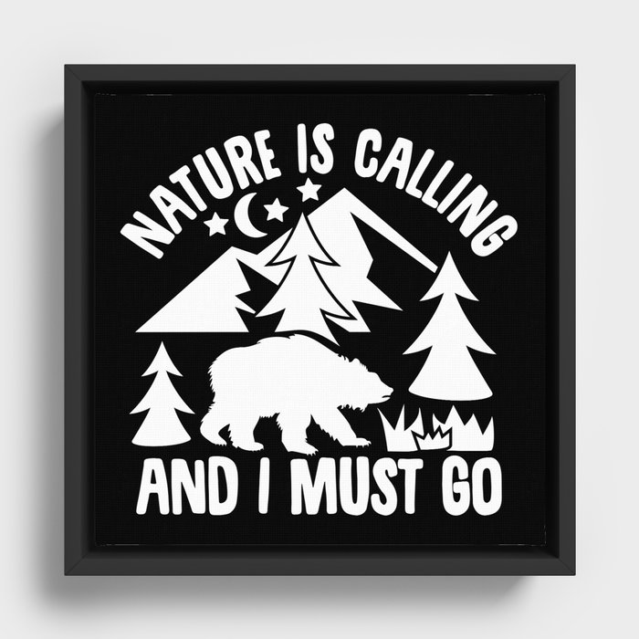 Nature Is Calling And I Must Go Framed Canvas
