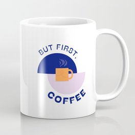 First, coffee Coffee Mug