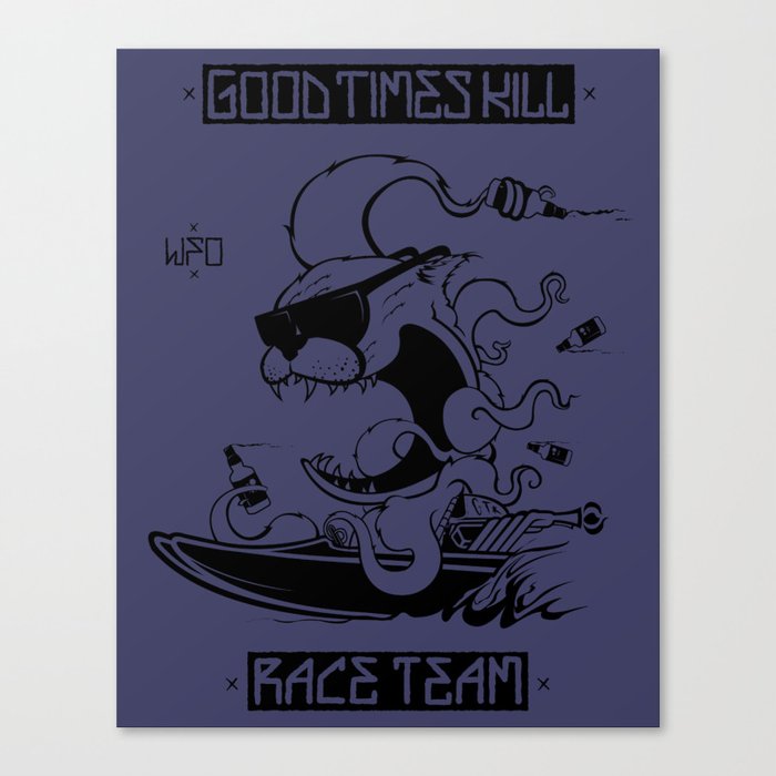 Good Times Kill Race Team Canvas Print