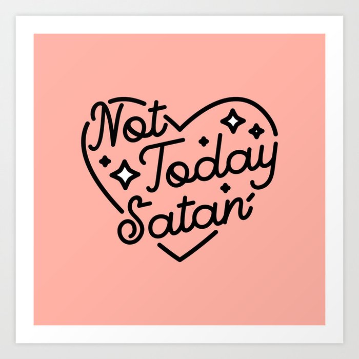 not today satan I Kunstdrucke not today satan I Kunstdrucke