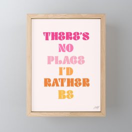 There's No Place I'd Rather Be Framed Mini Art Print