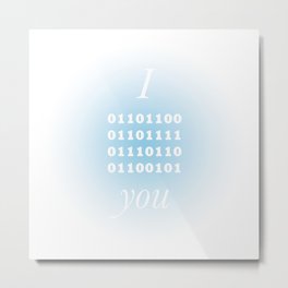 I 01101100 you Metal Print | Digital, Heart, 01101100, Valentine, Binary, Blue, Graphicdesign, Inbinary, Iloveyou, Typography 