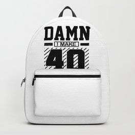 40th Birthday Gift Damn I Make 40 Look Good 40th Birthday Gift Backpack