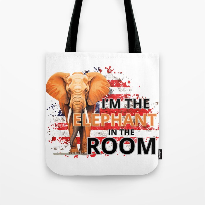 I’m the Elephant in the room Tote Bag