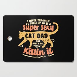 Sexy Cat Dad Father Catfather Kitten Kitty Gift Funny Saying Cutting Board