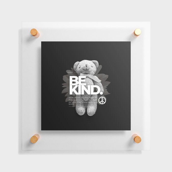 be kind dummy bear Floating Acrylic Print