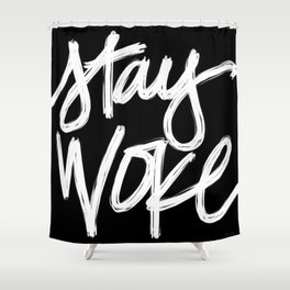 Stay Woke Shower Curtain