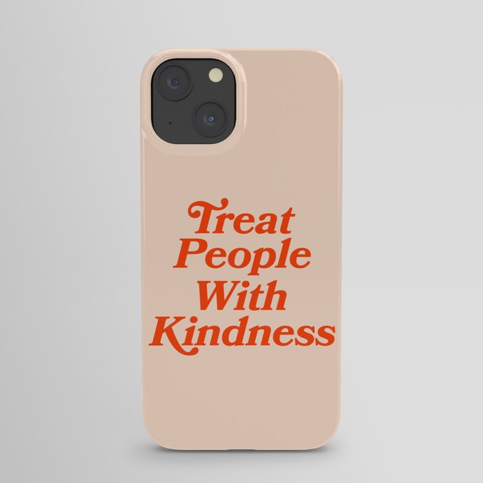 Treat People with Kindness iPhone Case