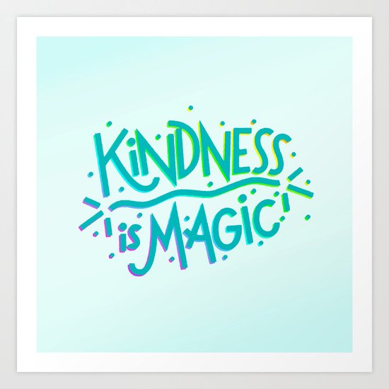 Kindness is Magic Art Print