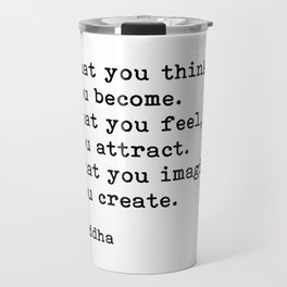 What You Think You Become, Buddha, Motivational Quote Travel Mug