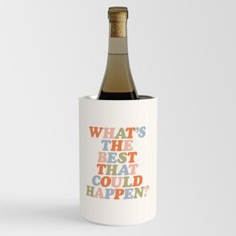 Whats The Best That Could Happen Wine Chiller