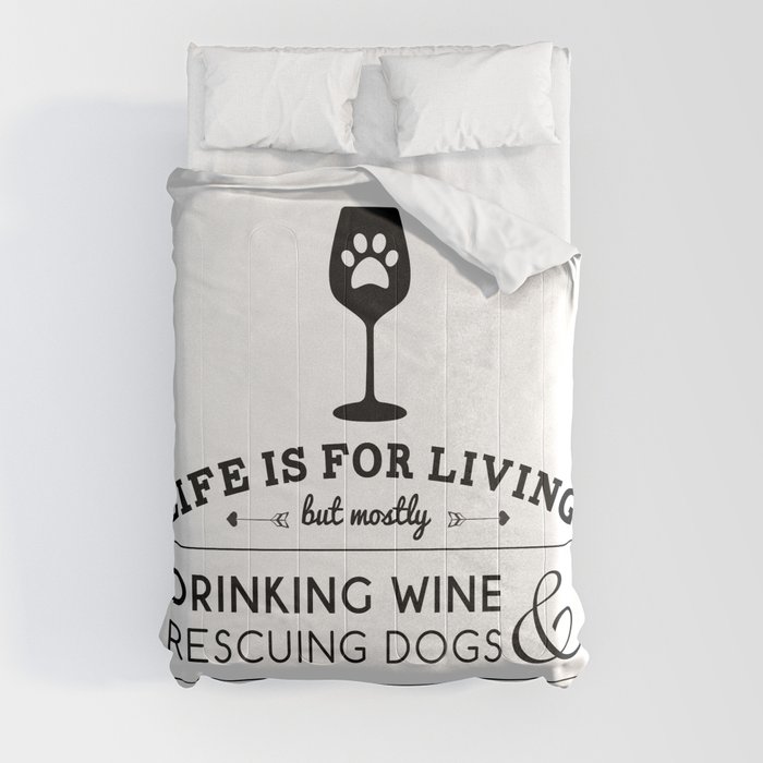 Drink wine & rescue dogs Comforter