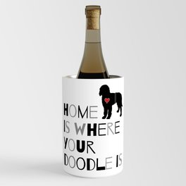 Home is where your Doodle is, (black & gray) Art for the Labradoodle or Goldendoodle dog lover Wine Chiller