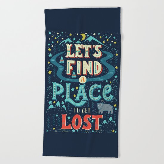 Let's Find a Place to Get Lost Beach Towel