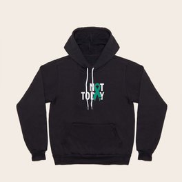 Not Today Suicide Prevention Awareness Hoody