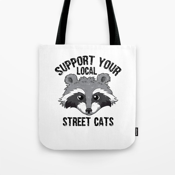 Support Your Local Street Cats Racoon Raccoon Lover Gifts Tote Bag