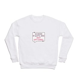 Humans rights are not optional quote Crewneck Sweatshirt