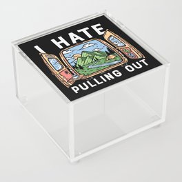 I Hate Pulling Out Funny Camping Quote Acrylic Box