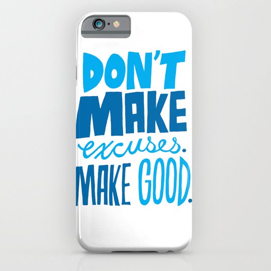 Don't Make Excuses. Make Good. iPhone & iPod Case