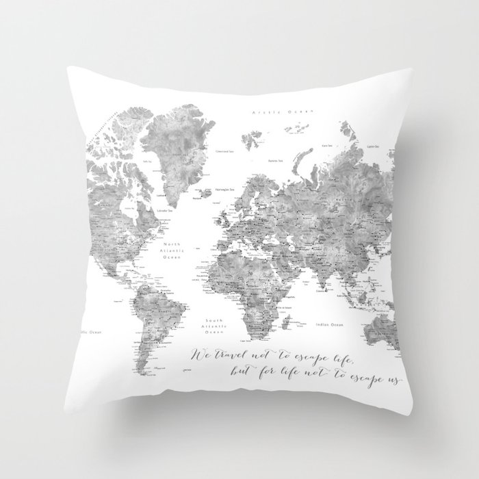 We travel not to escape life grayscale world map Throw Pillow