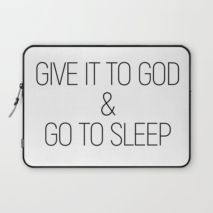 Give It To God And Go To Sleep Minimalist Quotes Inspirational Laptop Sleeve By Andreaanderegg Society6