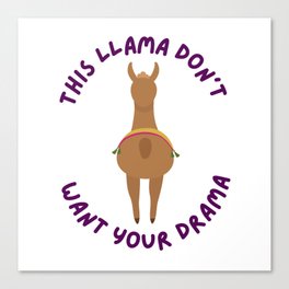 This Llama Don't Want Your Drama Canvas Print