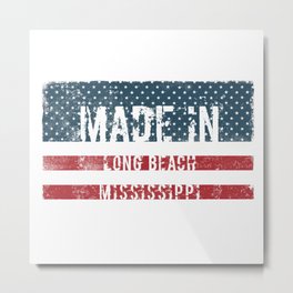 Made in Long Beach, Mississippi Metal Print