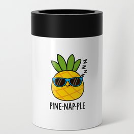 Pine-nap-ple Cute Fruit Napping Pineapple Pun Can Cooler