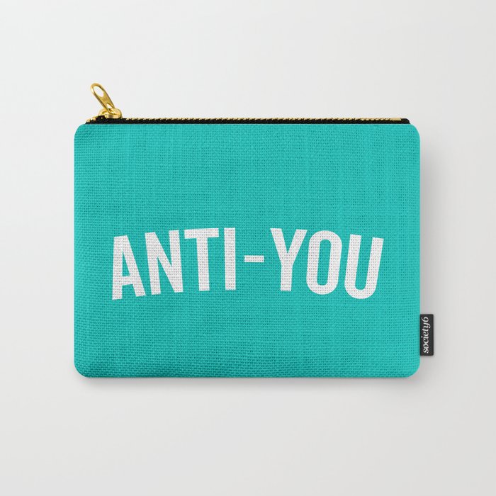 Anti-You Funny Quote Carry-All Pouch