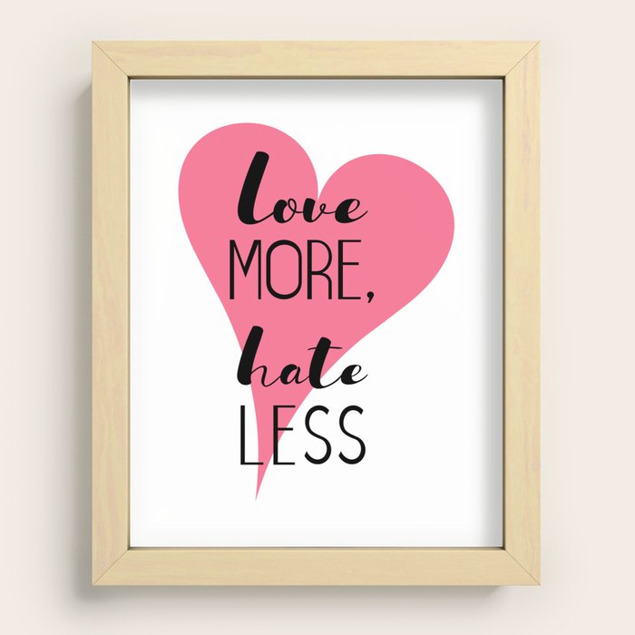 Love More, Hate Less Art Print by Pop and Scrawl | Society6