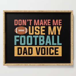Don't Make Me Use My Football Dad Voice Serving Tray