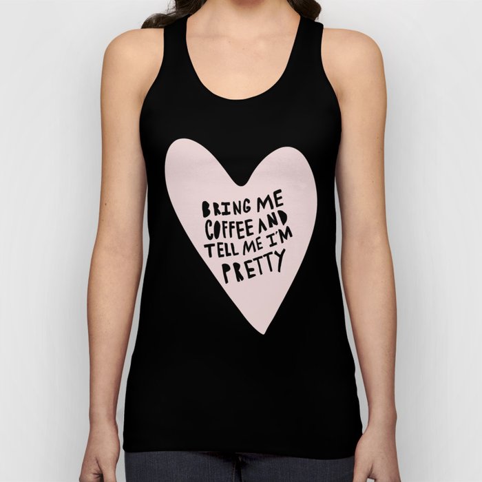 Bring me coffee and tell me I'm pretty - hand drawn heart Tank Top