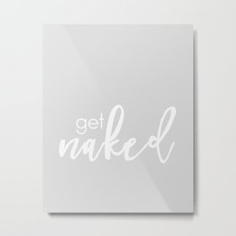 Get naked // light gray and white Metal Print | Graphicdesign, Bathroom, Black And White, Grey, Monochrome, Funny, Bathmat, Lightgray, Naked, Ink 
