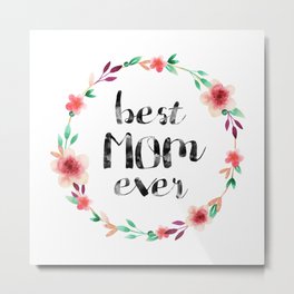 Best Mom Ever floral wreath Metal Print